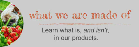 What we are made of. Learn about what is, and isn't our products.